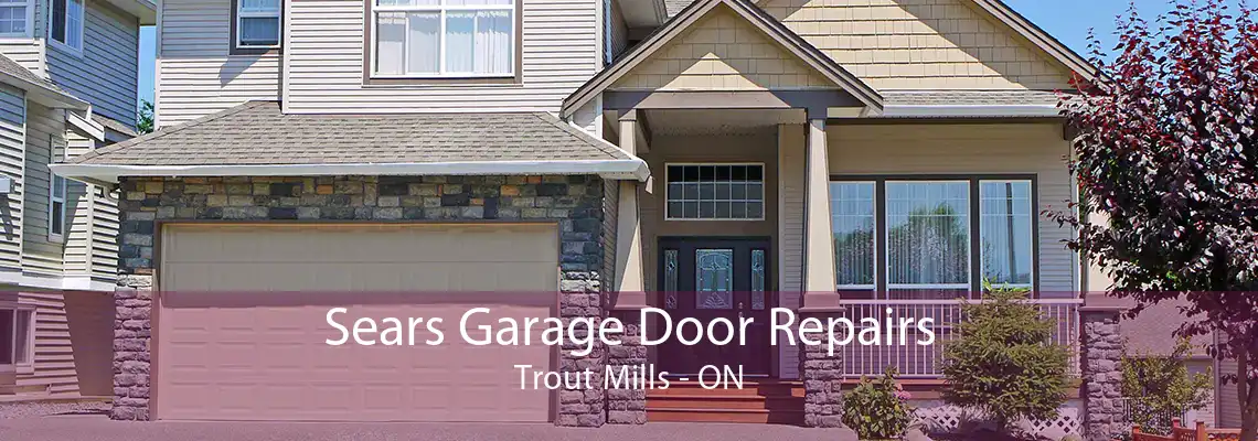 Sears Garage Door Repairs Trout Mills - ON
