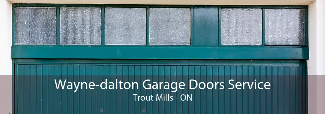 Wayne-dalton Garage Doors Service Trout Mills - ON