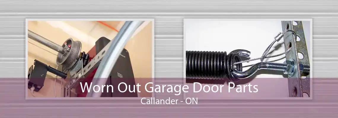 Worn Out Garage Door Parts Callander - ON