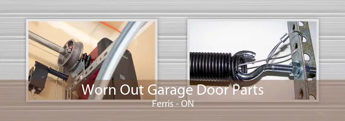 Worn Out Garage Door Parts Ferris - ON